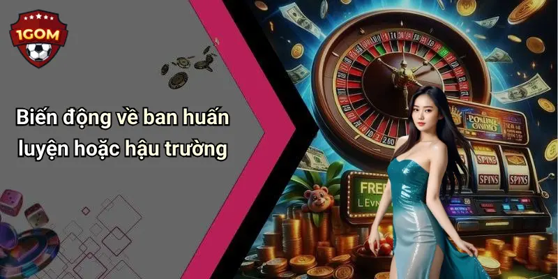Biến động về ban huấn luyện hoặc hậu trường