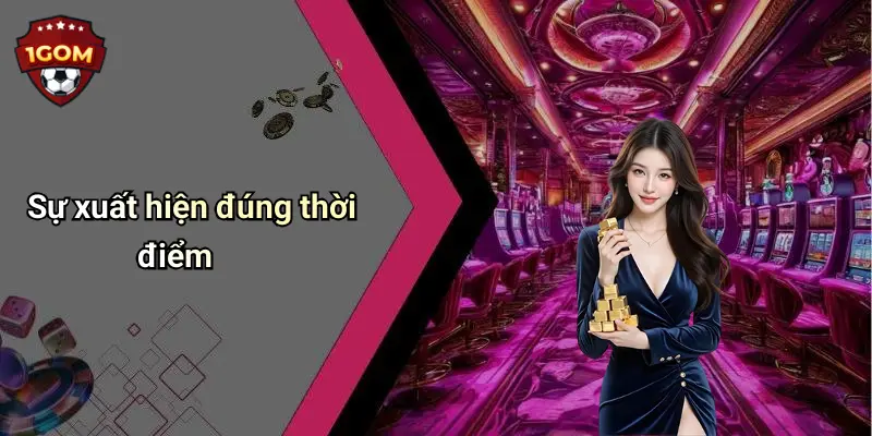 Sự xuất hiện đúng thời điểm