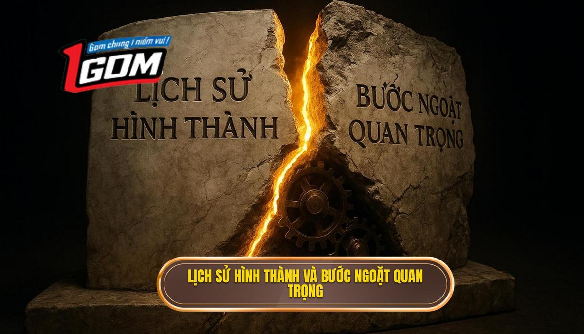 Lịch sử hình thành và những bước ngoặt quan trọng