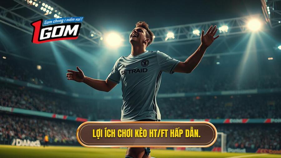 Tại sao nên chơi kèo thắng hiệp 1 thắng cả trận?