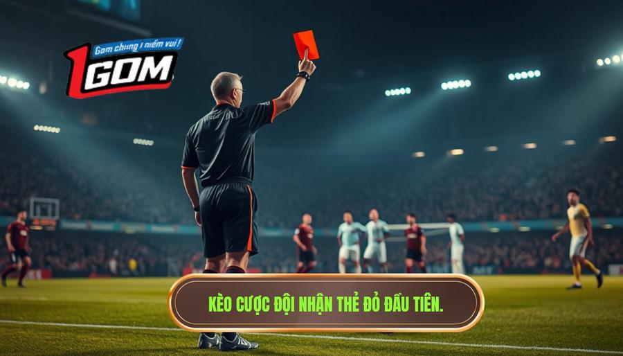 1. Kèo cược đội nhận thẻ đỏ đầu tiên.