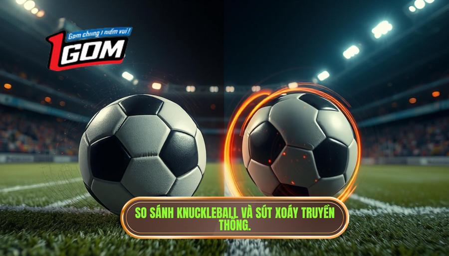 3. So sánh Knuckleball và sút xoáy truyền thống.