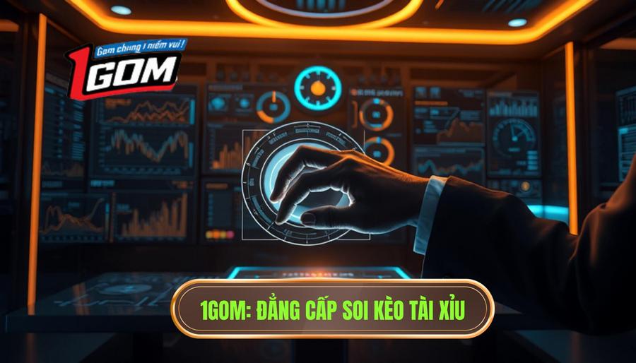 1GOM_ Đẳng cấp soi kèo Tài Xỉu
